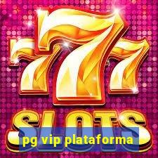 pg vip plataforma